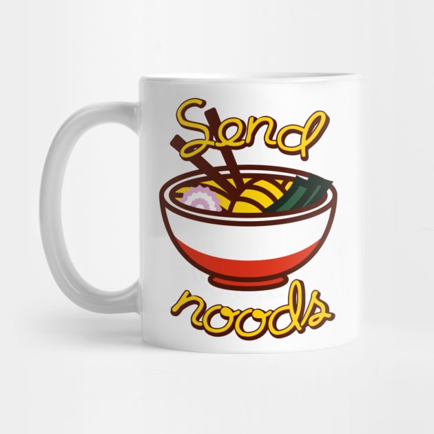 Send noods ramen bowl funny slogan by PaletteDesigns